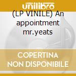(LP VINILE) An appointment mr.yeats cd