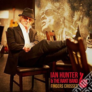 (LP Vinile) Ian Hunter & The Rant Band - Finger Crossed lp vinile di Ian Hunter & The Rant Band