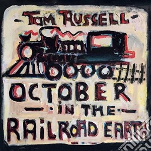 (LP Vinile) Tom Russell - October In The Railroad Earth lp vinile di Tom Russell