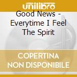 Good News - Everytime I Feel The Spirit cd