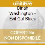 Dinah Washington - Evil Gal Blues cd