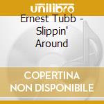 Ernest Tubb - Slippin' Around cd musicale di Ernest Tubb