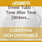 Ernest Tubb - Time After Time (Writers Galore) cd musicale di Ernest Tubb