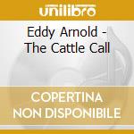 Eddy Arnold - The Cattle Call cd