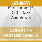 Mel Torme (4 Cd) - Jazz And Velvet