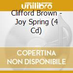Clifford Brown - Joy Spring (4 Cd) cd