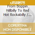 From Boppin Hillbilly To Red Hot Rockabilly / Various (4 Cd) cd musicale di Artisti Vari