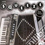Squeeze Me (4 Cd) cd