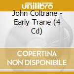 John Coltrane - Early Trane (4 Cd) cd