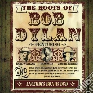 Roots Of Bob Dylan (The) (3 Cd+Dvd) cd musicale di H.williams/lead V.a.