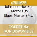 John Lee Hooker - Motor City Blues Master (4 Cd) cd musicale di John lee hooker