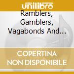 Ramblers, Gamblers, Vagabonds And Revelers / Various (4 Cd) cd musicale di Artisti Vari