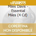 Miles Davis - Essential Miles (4 Cd) cd musicale di Miles davis (4 cd)