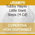 Tubby Hayes - Little Giant Steps (4 Cd) cd