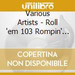 Various Artists - Roll 'em 103 Rompin' Boogie (4 Cd) cd