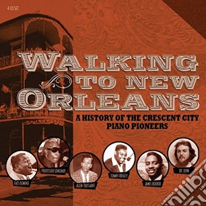 Walking To New Orleans - A History Of The Crescent City Piano Pioneers (4 Cd) cd musicale di Various Artists