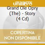 Grand Ole Opry (The) - Story (4 Cd) cd musicale di The Grand Ole Opry