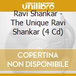 Ravi Shankar - The Unique Ravi Shankar (4 Cd) cd musicale di Ravi Shankar