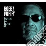 Bobby Purify - Better To Have It