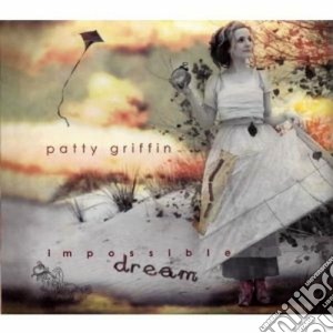 Impossible dream +1 b.t. cd musicale di Patty Griffin