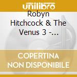 Robyn Hitchcock & The Venus 3 - Ole! Tarantula cd musicale di ROBYN HITCHCOCK & THE VENUS 3