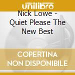 Nick Lowe - Quiet Please The New Best