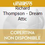 Richard Thompson - Dream Attic cd