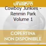Cowboy Junkies - Renmin Park Volume 1