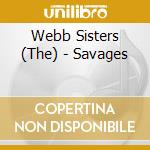 Webb Sisters (The) - Savages