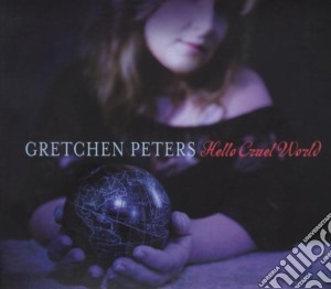 Gretchen Peters - Hello Cruel World cd musicale di Peters Gretchen
