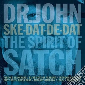 Dr. John - Ske-dat-de-dat - The Spirit Of Satch cd musicale di John Dr.