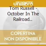 Tom Russell - October In The Railroad.. cd