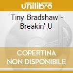 Tiny Bradshaw - Breakin' U cd musicale di Tiny Bradshaw