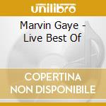 Marvin Gaye - Live Best Of cd musicale di GAYE MARVIN