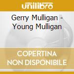 Gerry Mulligan - Young Mulligan cd musicale di Gerry Mulligan