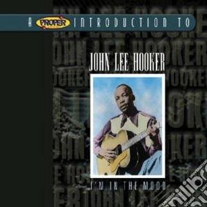 John Lee Hooker - I'm In The Mood cd musicale di Hooker john lee