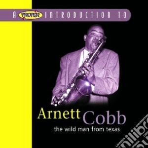 Arnett Cobb - The Wild Man From Texas cd musicale di Cobb Arnett