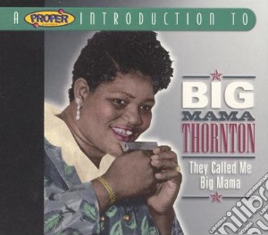 Big Mama Thornton A Proper Introducti cd musicale di BIG MAMA THORNTON