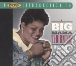 Big Mama Thornton A Proper Introducti