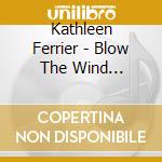 Kathleen Ferrier - Blow The Wind Southerly cd