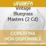 Vintage Bluegrass Masters (2 Cd) cd