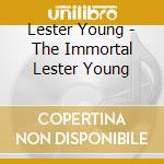 Lester Young - The Immortal Lester Young cd musicale di Lester Young