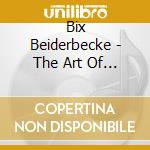 Bix Beiderbecke - The Art Of (2 Cd) cd