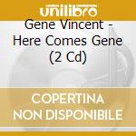 Gene Vincent - Here Comes Gene (2 Cd) cd musicale di Gene Vincent