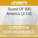 Sound Of 50S America (2 Cd) cd