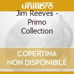 Jim Reeves - Primo Collection cd musicale di Jim Reeves