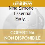 Nina Simone - Essential Early Recording (2 Cd) cd musicale di Nina Simone