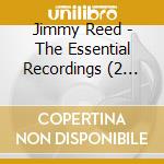 Jimmy Reed - The Essential Recordings (2 Cd) cd musicale di Jimmy reed (2 cd)