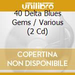 40 Delta Blues Gems / Various (2 Cd) cd