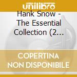 Hank Snow - The Essential Collection (2 Cd) cd musicale di Hank snow (2 cd)